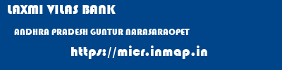 LAXMI VILAS BANK  ANDHRA PRADESH GUNTUR NARASARAOPET   micr code